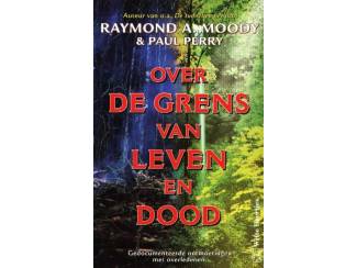 Over de grens van leven en dood - Raymond A. Moody & Paul Perry