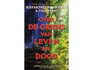 Spiritualiteit en Psychologie Over de grens van leven en dood - Raymond A. Moody & Paul Perry