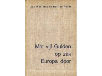 Met vijf gulden op zak Europa door - Jan Weersma en Bert de Ruite