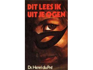 Dit lees ik uit je ogen - Dr Henri du Pre.