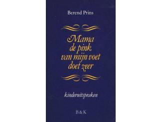 Mam, de pink van mijn voet doet zeer - Berend Prins