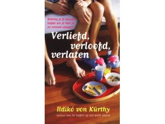 Verliefd, verloofd, verlaten - Ildiko van Kurthy