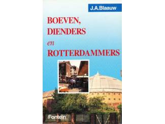 Boeven, Dienders en Rotterdammers - J.A. Blaauw