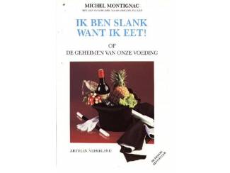Ik ben slank, want ik eet - Michel Montignac