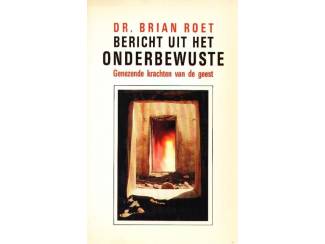 Bericht uit het Onderbewuste - Dr. Brian Roet