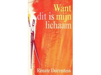 Literatuur Want dit is mijn lichaam - Renate Dorrestein