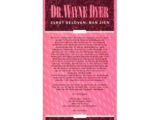Spiritualiteit en Psychologie Eerst geloven, dan zien - Dr Wayne Dyer