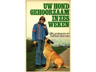 Uw hond gehoorzaam in zes weken - Bill Landesman en Kathleen Berm