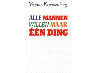 Alle mannen willen maar een ding - Yvonne Kroonenberg