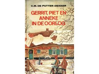 Gerrit, Piet en Anneke in de oorlog - C.M, de Putter-Dekker