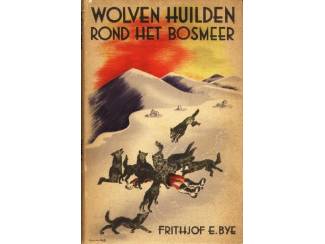Wolven huilden rond het bosmeer - Frithjof E.Bye