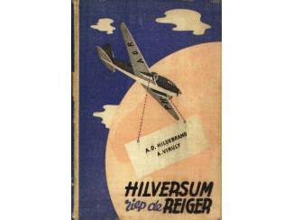 Jeugdboeken Hilversum riep de Reiger - A.D. Hildebrand - A. Viruly