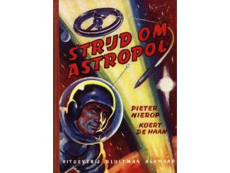 Strijd om Astropol - Pieter Nierop - Koert de Haan.