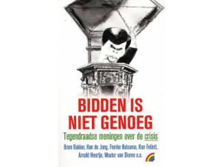 Bidden is niet genoeg - Bram Bakker e.a.