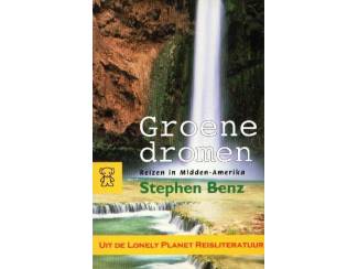 Groene Dromen - Reizen in Midden - Amerika - Stephen Benz