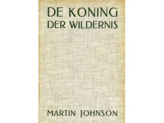 Reisboeken De Koning der Wildernis - Martin Johnson
