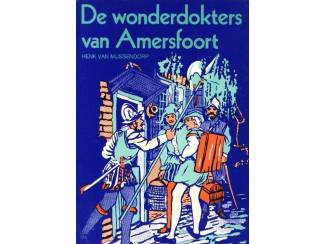 De wonderdokters van Amersfoort - Henk van Mussendorp