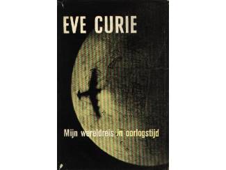 Eve Curie - Mijn wereldreis in oorlogstijd