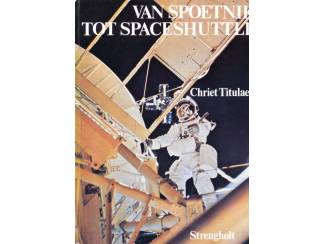 Overige Boeken en Diversen Van Spoetnik tot Spaceshuttle - Chriet Titulaer