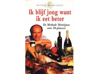 Ik blijf jong want ik eet beter - Michel Montignac
