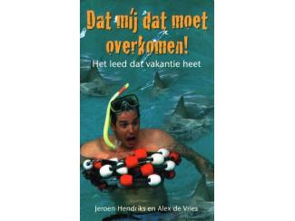 Dat mij dat moet overkomen - Jeroen Hendriks en Alex de Vries