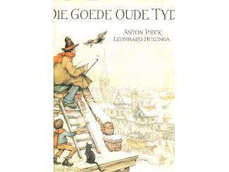 Geschiedenis en Politiek Die Goede Oude Tyd - Anton Pieck & Leonhard Huizinga