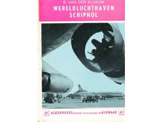 Wereldluchthaven Schiphol - B vd Klaauw - Alk 61