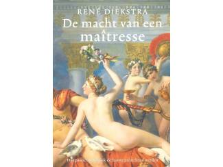 De macht van een maitresse - Rene Diekstra