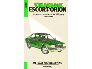 Automotive Vraagbaak Ford Escort-Orion - 1980 - 1986 - P.H.Olving