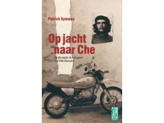 Op jacht naar Che - Patrick Symmens