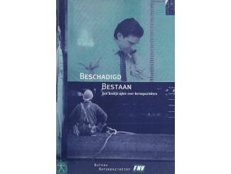 Beschadigd Bestaan - Bureau Beroepsziekten - FNV