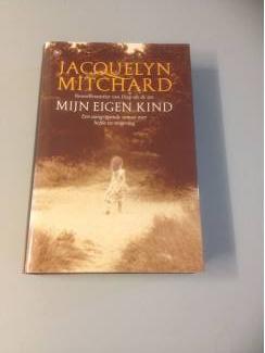 Romans Jacquelyn Mitchard : mijn eigen kind.