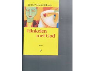 Romans Hinkelen met God &ndash;  Xander Michiel Beute