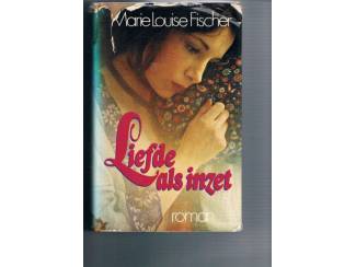 Liefde als inzet &ndash; Marie Louise Fischer