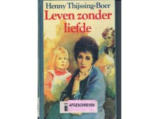 Romans Leven zonder liefde &ndash; Henny Thijssing-Boer