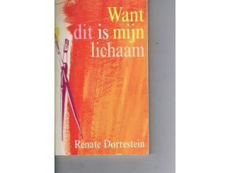 Romans Want dit is mijn lichaam – Renate Dorrestein