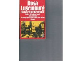 Rosa Luxemburg &ndash; Ein Leben f&uuml;r die Freiheit.