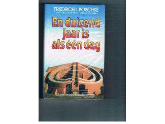 En duizend jaar is als &eacute;&eacute;n dag &ndash; F.L. Boschke
