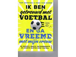 Ik ben getrouwd met voetbal en ga vreemd met mijn vrouw