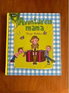 De avonturenmama ( Sonja Bakker ) avonturen mama