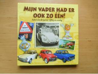 Mijn Vader had er ook zo &eacute;&eacute;n. Auto's in de jaren Vijftig en Ze