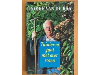 Tuinieren gaat niet over rozen - Romke van de Kaa