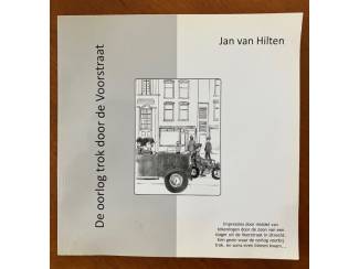 De oorlog trok door de Voorstraat (Utrecht) - Jan van Hilten