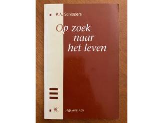 Op zoek naar het leven - K.A. Schippers
