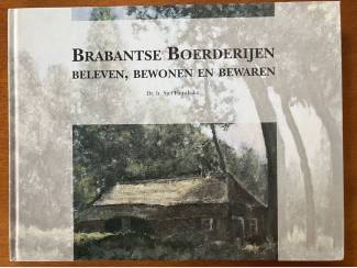 Brabantse boerderijen - Beleven, bewonen en bewaren