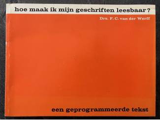 Hoe maak ik mijn geschriften leesbaar? - F.C. van der Werff