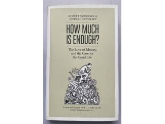 How Much Is Enough?: Money And The Good Life - Skidelsky
