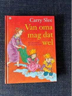 Van oma mag dat wel ( Carry Slee ).
