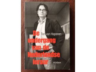De ondergang van de Nederlandse leraar - Ton van Haperen