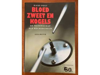 Bloed zweet en kogels - De wetenschap als rechercheur